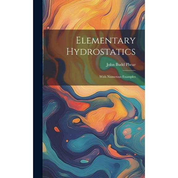 Elementary Hydrostatics: With Numerous Examples (Hardcover)