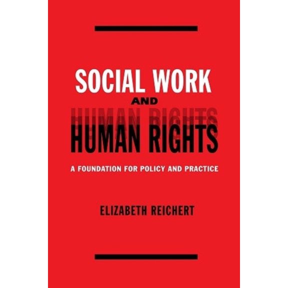 Social Work and Human Rights: A Foundation for Policy and Practice, (Hardcover)