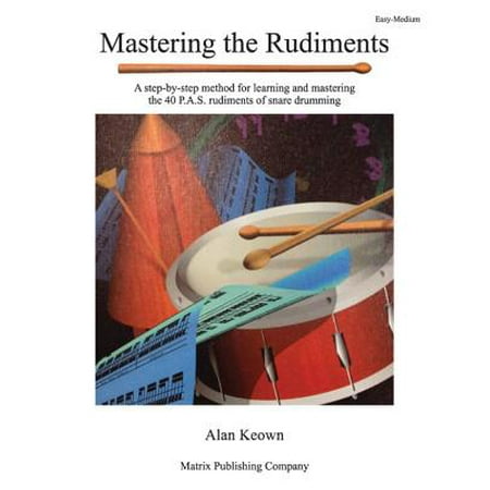Mastering The Rudiments A Step By Step Method For
