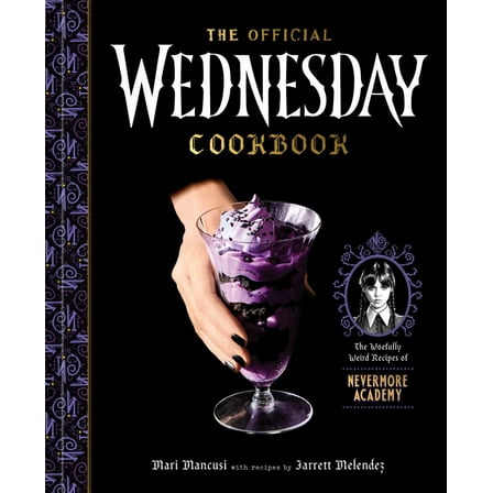 The Official Wednesday Cookbook: The Woefully Weird Recipes of Nevermore Academy (Hardcover)