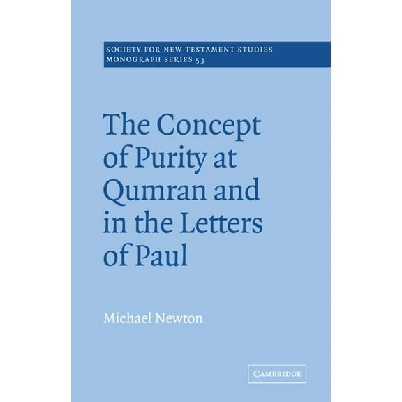 Society for New Testament Studies Monogr The Concept of Purity at Qumran and in the Letters of Paul, Book 53, (Paperback)