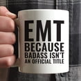 thumbnail image 3 of CTDream 11oz. Coffee Mug Gag Gift, EMT Because Badass Isn't an Official Title, 1-Pack, 3 of 7
