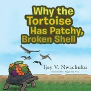 Why the Tortoise Has Patchy, Broken Shell (Paperback)