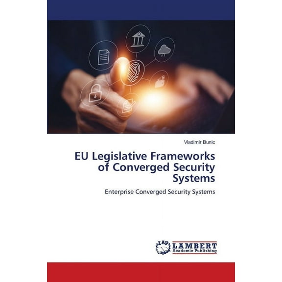 EU Legislative Frameworks of Converged Security Systems, (Paperback)