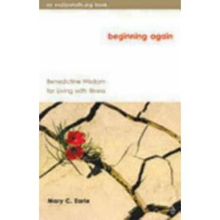 Beginning Again: Benedictine Wisdom for Living with Illness