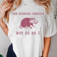 thumbnail image 2 of Camiseta de The horror Persist But So Do I, Animal impresionante, Oppossum, divertida, salud Mental, Meme, gráfico de mapache, 2 of 5