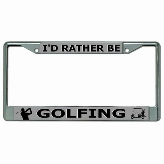 I'd Rather Be Golfing Chrome License Plate Frame