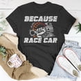 thumbnail image 5 of Because Race Car V2 Unisex TShirt, 5 of 6