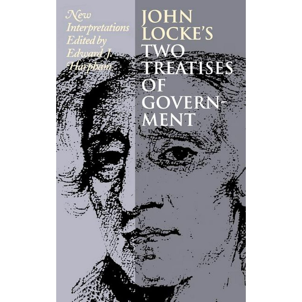 John Locke s Two Treatises of Government : New Interpretations John Locke s Two Treatises of Government : New Interpretations