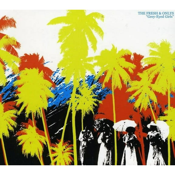 The Fresh & Onlys - Grey-Eyed Girls - Alternative - CD