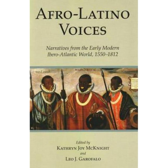 Afro-Latino Voices : Narratives from the Early Modern Ibero-Atlantic World, 1550-1812 (Hardcover)