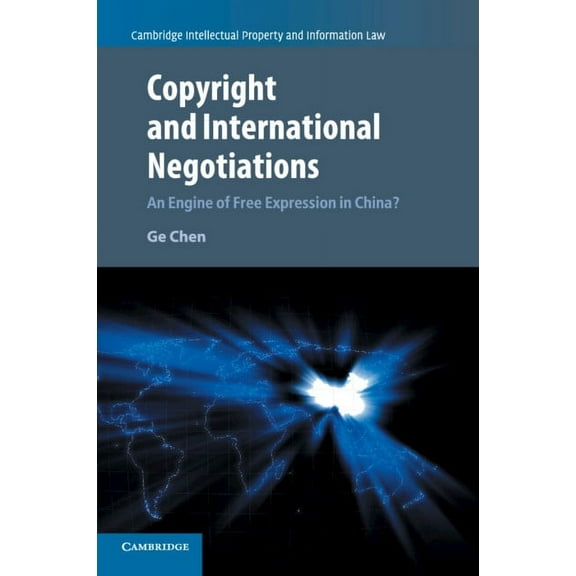 Cambridge Intellectual Property and Info Copyright and International Negotiations, Book 35, (Paperback)