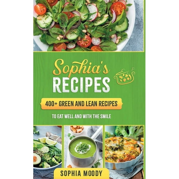 Sophia's recipes : 400  green and lean to eat well and with the smile (Hardcover)