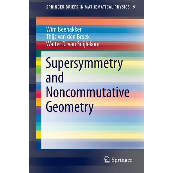 Springerbriefs in Mathematical Physics Supersymmetry and Noncommutative Geometry, Book 9, (Paperback)