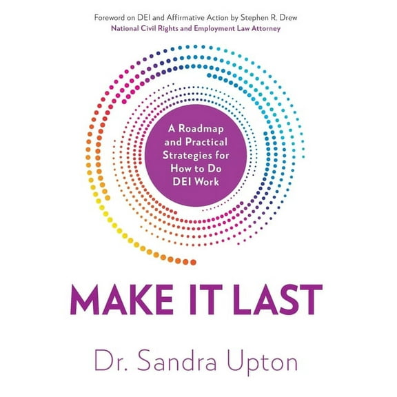Make It Last: A Roadmap and Practical Strategies for How to Do DEI Work, (Hardcover)
