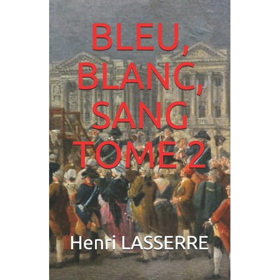 Coup d'Etat 1789: Bleu, Blanc, Sang Tome 2 (Series #4) (Paperback)