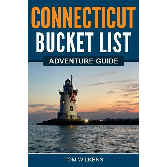 Connecticut Bucket List Adventure Guide, (Paperback)
