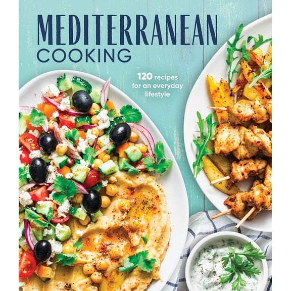 Mediterranean Cooking: 120 Recipes for an Everyday Lifestyle, (Hardcover)