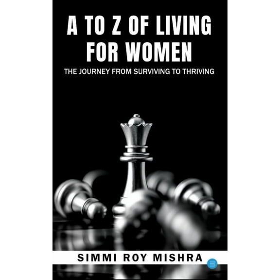 A to Z of Living for Women, the Journey from Surviving to Thriving, (Paperback)