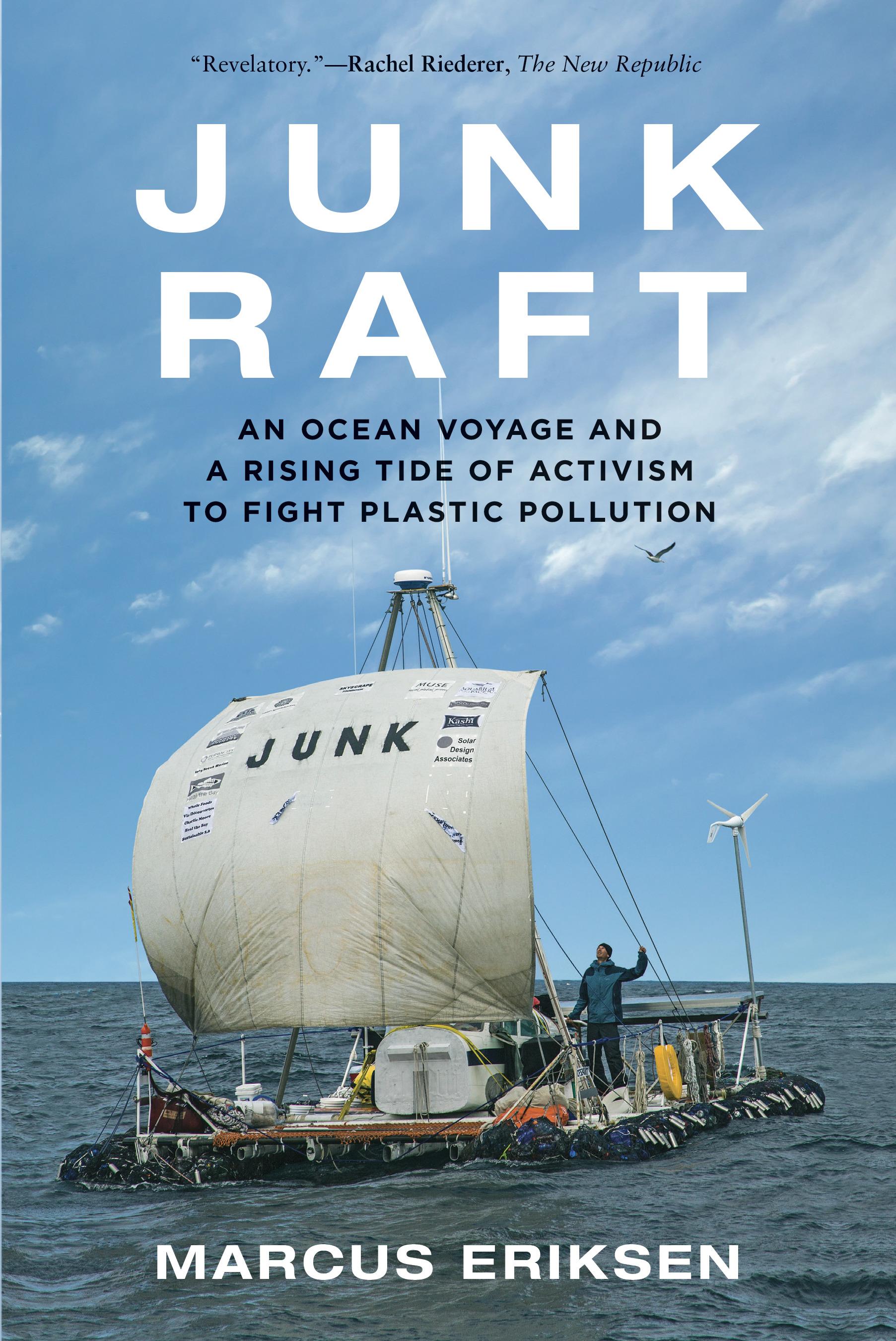Junk Raft : An Ocean Voyage and a Rising Tide of Activism to Fight Plastic  Pollution (Paperback) - Walmart.com