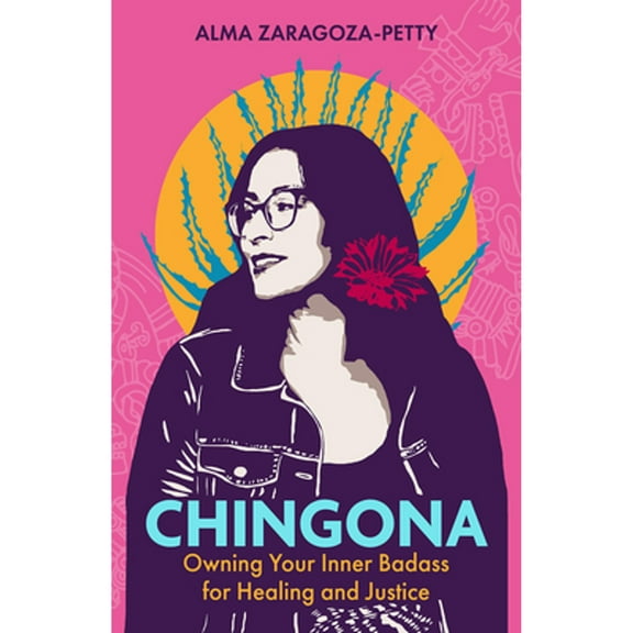 Pre-Owned Chingona: Owning Your Inner Badass for Healing and Justice (Hardcover) 1506483186 9781506483184