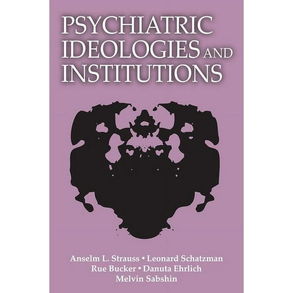 Social Science Classics Psychiatric Ideologies and Institutions, (Paperback)