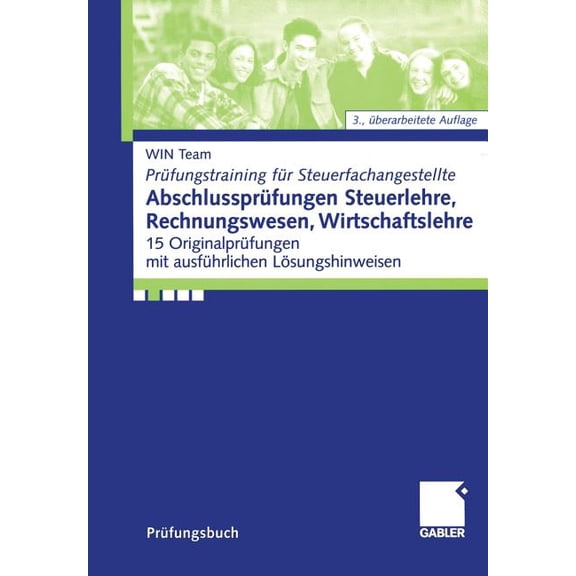 PRÃ¼fungstraining FÃ¼r Steuerfachangestell AbschlussprÃ¼fungen Steuerlehre, Rechnungswesen, Wirtschaftslehre: 15 OriginalprÃ¼fungen Mit AusfÃ¼hrlichen LÃ¶sungshinweise, (Paperback)