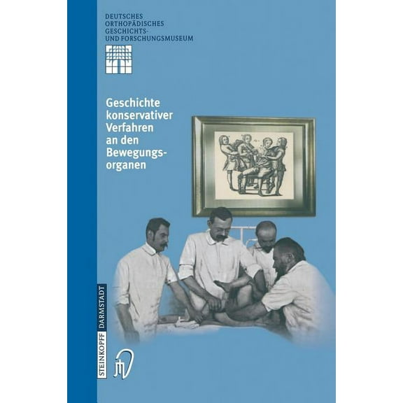 Deutsches Orthopädisches Geschichts- Und Geschichte Konservativer Verfahren an Den Bewegungsorganen, Book 3, (Paperback)