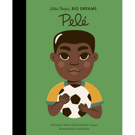 Little People, Big Dreams Pele, Book 46, (Hardcover)