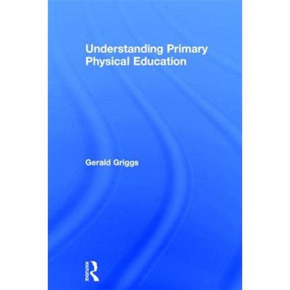 Pre-Owned Understanding Primary Physical Education, (Hardcover)