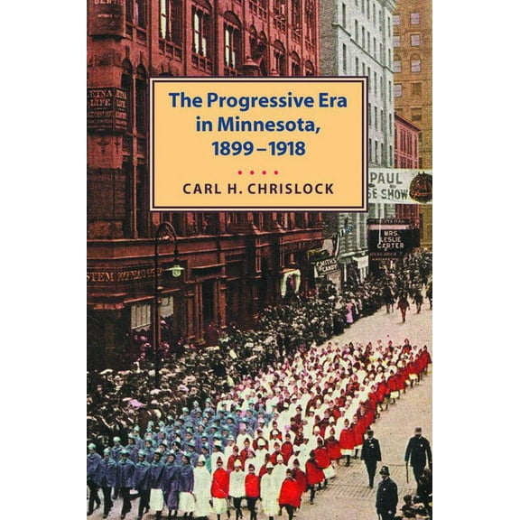 Progressive Era in Minnesota 1899-1918 (Paperback)
