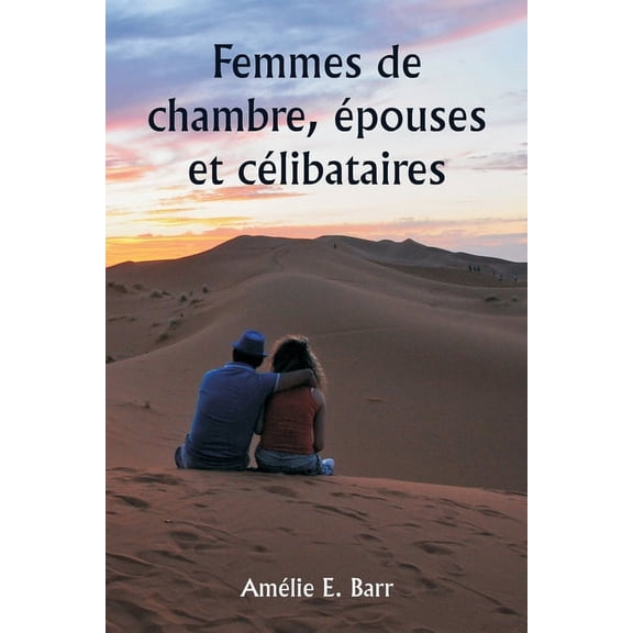 Femmes de chambre, Ã©pouses et cÃ©libataires, (Paperback)