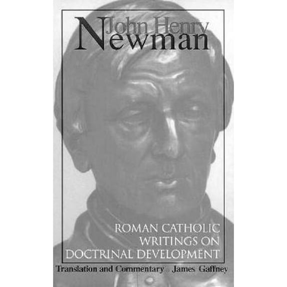 Pre-Owned John Henry Newman: Roman Catholic Writings on Doctrinal Development (Paperback) 1556129734 9781556129735