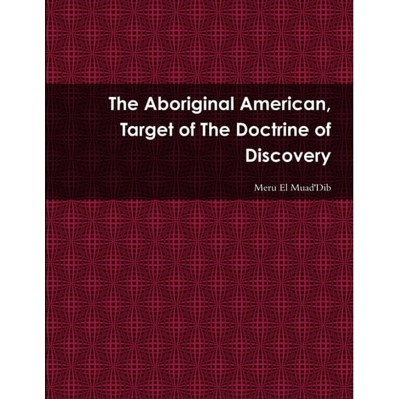 The Aboriginal American, Target of The Doctrine of Discovery, (Paperback)