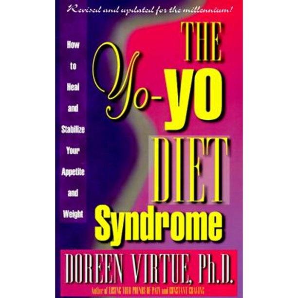 The YoYo Diet Syndrome How to Heal and Stabilize Your Appetite and