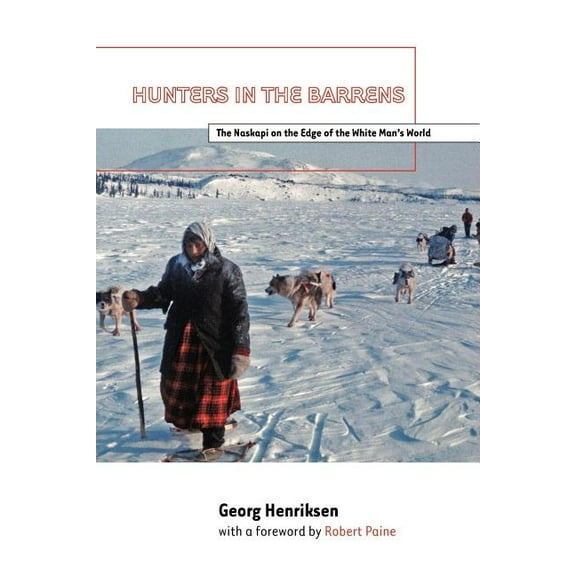Hunters in the Barrens: The Naskapi on the Edge of the White Man's World, (Paperback)