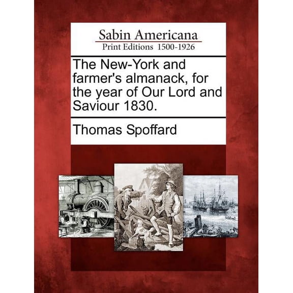 The New-York and Farmer's Almanack, for the Year of Our Lord and Saviour 1830., (Paperback)