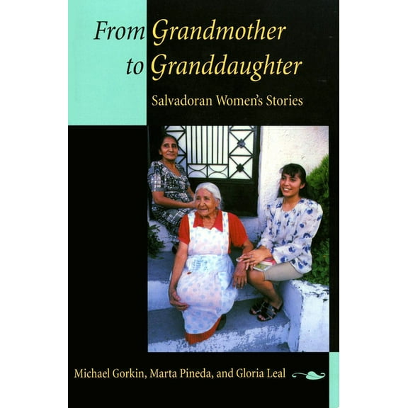 From Grandmother to Granddaughter: Salvadoran Women's Stories, (Paperback)