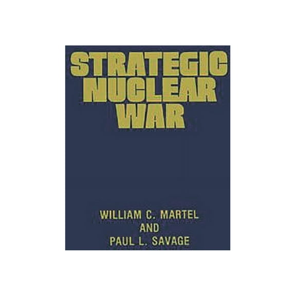 Contributions in Military Studies Strategic Nuclear War: What the Superpowers Target and Why, Book 43, (Hardcover)