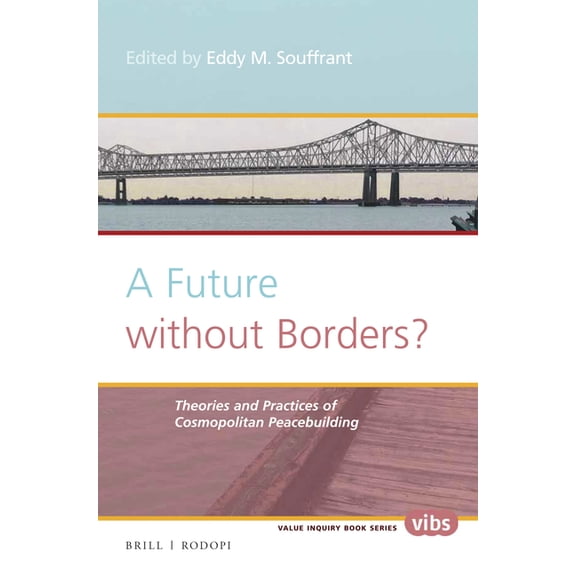 Philosophy of Peace A Future Without Borders? Theories and Practices of Cosmopolitan Peacebuilding, Book 292, (Paperback)