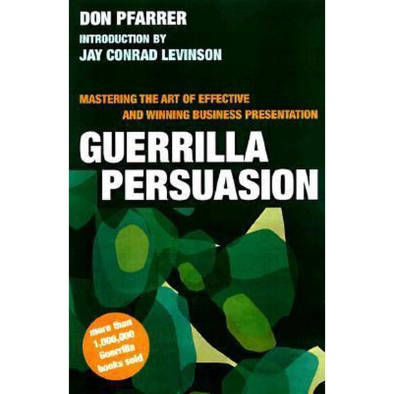 Pre-Owned Guerrilla Persuasion: Mastering the Art of Effective and Winning Business Presentations (Paperback) 0395881684 9780395881682