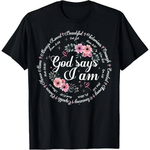 God Says I Am Floral Bible Verse Religious Christian Women T-Shirt