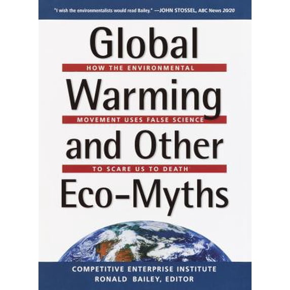 Pre-Owned Global Warming and Other Eco Myths: How the Environmental Movement Uses False Science to Scare Us to Death (Hardcover) 0761536604 9780761536604