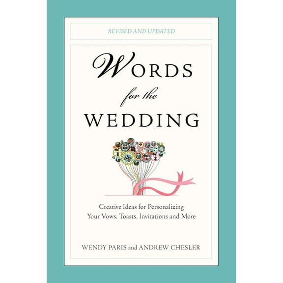 Words for the Wedding: Words for the Wedding: Creative Ideas for Personalizing Your Vows, Toasts, Invitations, and More, (Paperback)