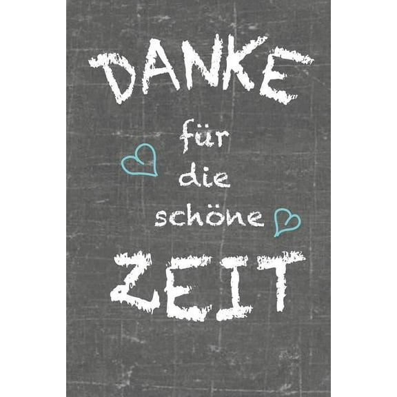 Danke fr die schne Zeit: Abschiedsgeschenk Kindergarten und fr Lehrer liniertes Geschenkbuch als Danke Buch (Paperback)