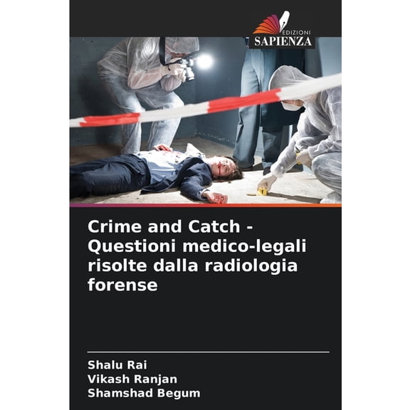 Crime and Catch - Questioni medico-legali risolte dalla radiologia forense, (Paperback)