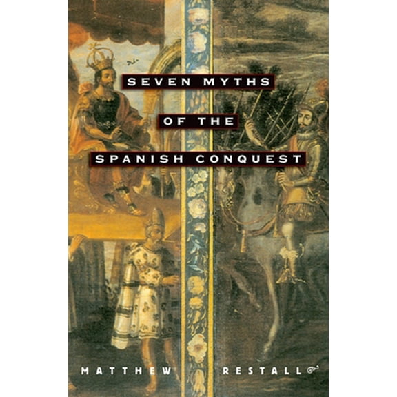 Pre-Owned Seven Myths of the Spanish Conquest (Paperback) 0195176111 9780195176117