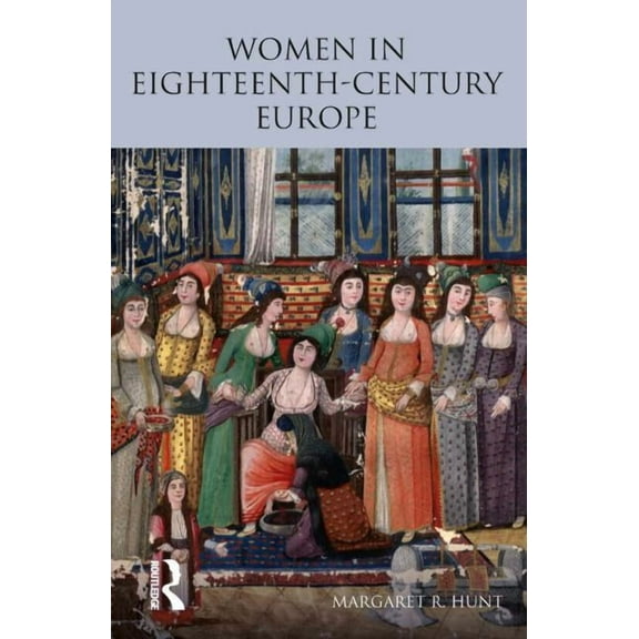 Longman History of European Women Women in Eighteenth Century Europe, (Paperback)