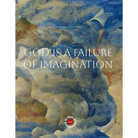 God is a Failure of Imagination, (Paperback)