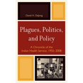 thumbnail image 1 of Plagues, Politics, and Policy: A Chronicle of the Indian Health Service, 1955-2008, 1 of 2
